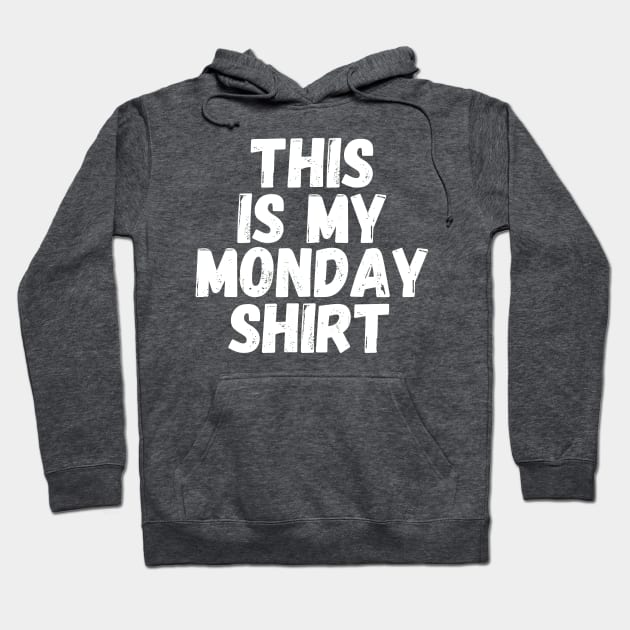 This Is My Monday Shirt Hoodie by blueduckstuff